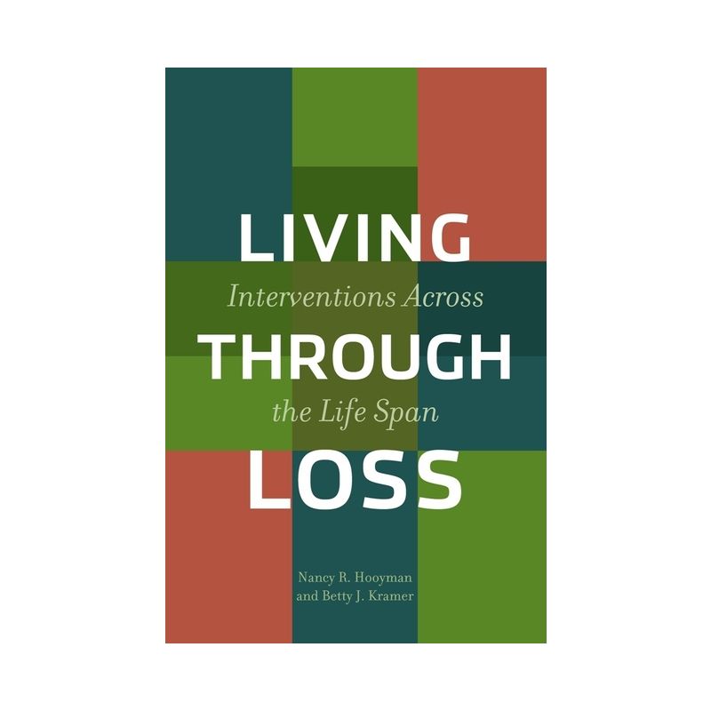 Living Through Loss - (Foundations of Social Work Knowledge) by  Nancy Hooyman & Betty Kramer (Paperback), 1 of 2