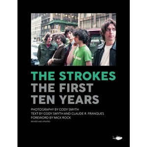 The Strokes: The First Ten Years - (Hardcover) - 1 of 1