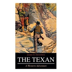 THE TEXAN (A Western Adventure) - by  James B Hendryx (Paperback) - 1 of 1