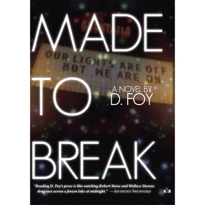 Made to Break - by  D Foy (Paperback)
