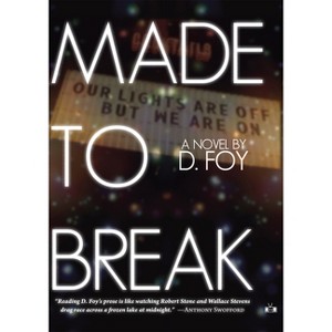 Made to Break - by  D Foy (Paperback) - 1 of 1