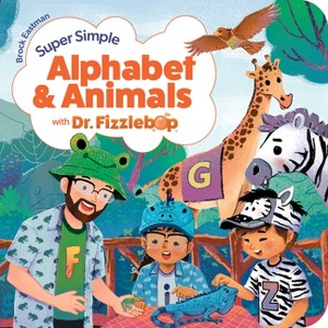 Super Simple Alphabet and Animals with Dr. Fizzlebop - (Dr. Fizzlebop's Super Simple Science) by  Brock Eastman (Board Book) - 1 of 1