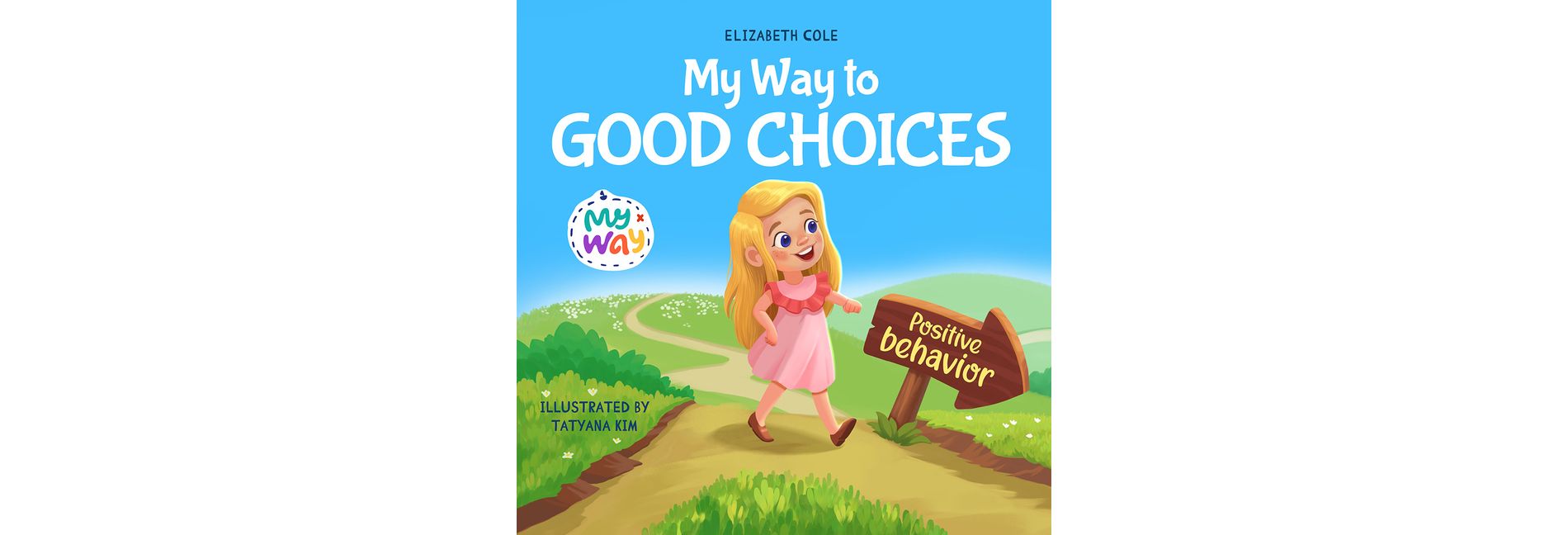 My Way to Good Choices - (My Way: Social Emotional Books for Kids) by  Elizabeth Cole (Paperback)