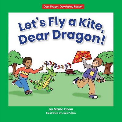 Let's Fly a Kite, Dear Dragon! - (Dear Dragon Developing Readers, Level D) by  Marla Conn (Paperback)