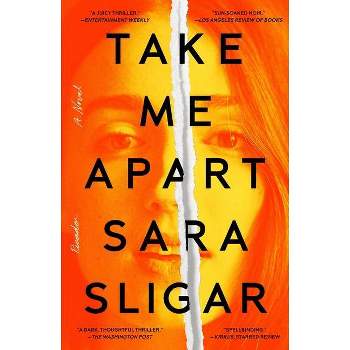 Take Me Apart - by Sara Sligar (Paperback)