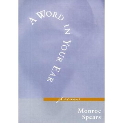 A Word in Your Ear - by  Monroe Spears (Paperback)