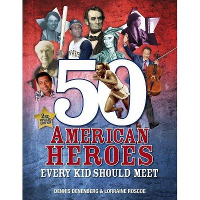 50 American Heroes Every Kid Should Meet, 3rd Edition - 2nd Edition by  Dennis Denenberg & Lorraine Roscoe (Paperback)