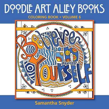 Believe in Yourself - (Doodle Art Alley Books) by  Samantha Snyder (Paperback)