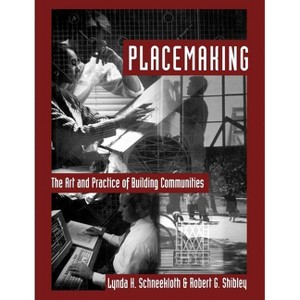 Placemaking - by  Lynda H Schneekloth & Robert G Shibley (Paperback) - 1 of 1