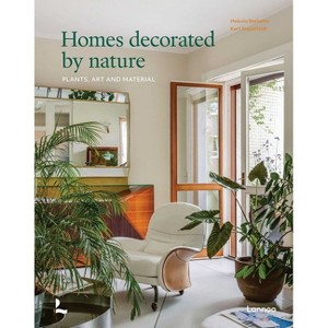 Homes Decorated by Nature - by  Kurt G Stapelfeldt & Helenio Barbetta (Hardcover) - 1 of 1