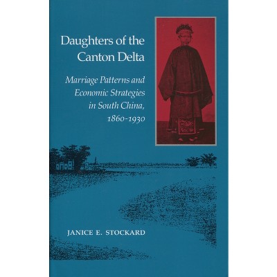 Daughters of the Canton Delta - by  Janice Stockard (Paperback)