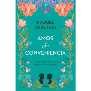 Amor Y Conveniencia / Love and Convenience - by  Raquel Arbeteta (Paperback) - 1 of 1