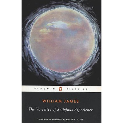 The Varieties of Religious Experience - (Penguin American Library) by  William James (Paperback)