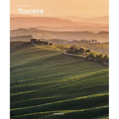 Toscana - (Spectacular Places) by  Jürgen Sorges (Hardcover)