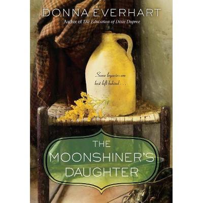 The Moonshiner's Daughter - by  Donna Everhart (Paperback)