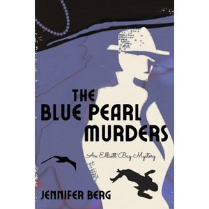 The Blue Pearl Murders - (An Elliott Bay Mystery) by  Jennifer Berg (Paperback) - 1 of 1