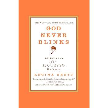 God Never Blinks - by  Regina Brett (Paperback)