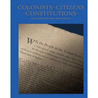 Colonists, Citizens, Constitutions - by  James Hrdlicka (Hardcover)