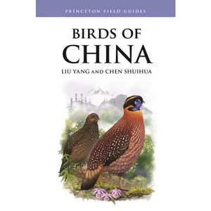 Birds of China - (Princeton Field Guides) by  Liu Yang & Chen Shuihua (Paperback) - 1 of 1