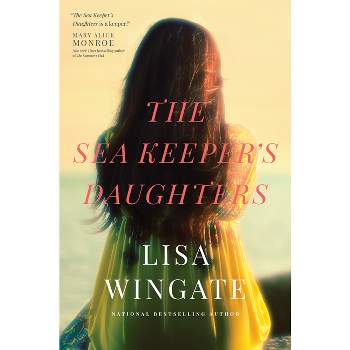 The Sea Keeper's Daughters - (Carolina Heirlooms Novel) by  Lisa Wingate (Paperback)