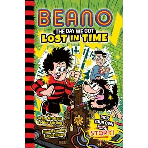 Beano the Day We Got Lost in Time - (Beano Fiction Pick Your Own Story) by  Beano & Craig Graham & Mike Stirling (Paperback) - 1 of 1