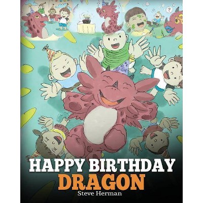 Happy Birthday, Dragon! - (My Dragon Books) by  Steve Herman (Paperback)