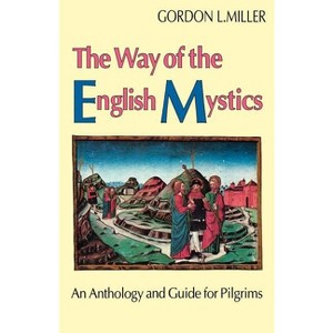 Way of the English Mystics - by  Gordon C Miller (Paperback) - 1 of 1