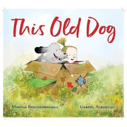 This Old Dog - by  Martha Brockenbrough (Hardcover)