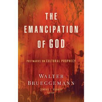 The Emancipation of God - by  Walter Brueggemann (Paperback)