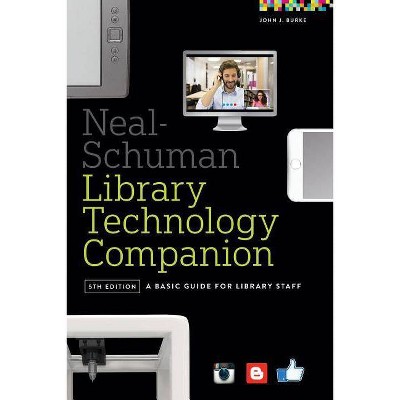 Neal-Schuman Library Technology Companion - 5th Edition by  John J Burke (Paperback)