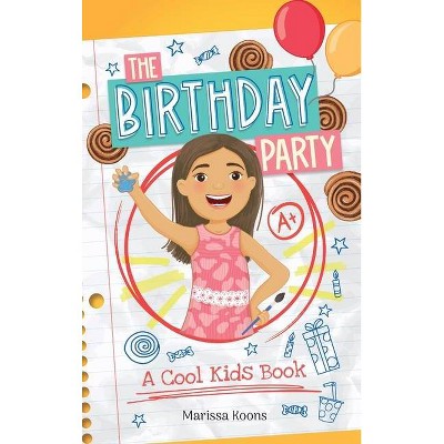 The Birthday Party - by  Marissa Koons (Hardcover)