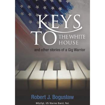 Keys to the White House - by  Robert Boguslaw (Paperback)