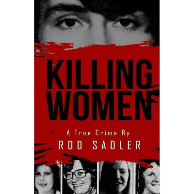 Killing Women - by  Rod Sadler (Paperback)