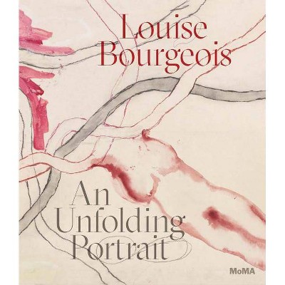 Louise Bourgeois: An Unfolding Portrait - (Hardcover)