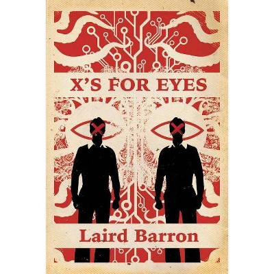 X's For Eyes - by  Laird Barron (Paperback)