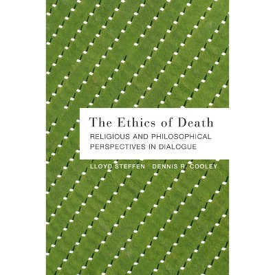 The Ethics of Death - by  Dennis R Cooley & Lloyd Steffen (Paperback)