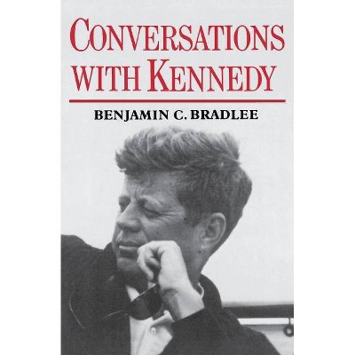 Conversations with Kennedy - by  Benjamin C Bradlee (Paperback)