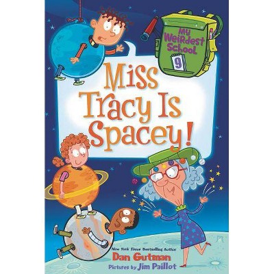 My Weirdest School #9: Miss Tracy Is Spacey! - by  Dan Gutman (Paperback)