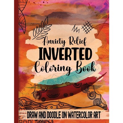 Anxiety Relief Inverse Coloring Book - By Purple Twinkle Designs  (paperback) : Target