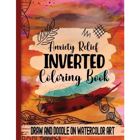 Anxiety Relief Inverse Coloring Book - by Purple Twinkle Designs (Paperback)