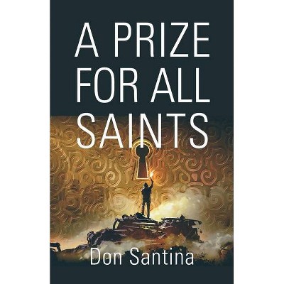 A Prize for All Saints - by  Don Santina (Paperback)