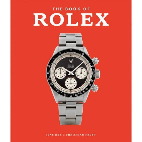 Prædike Ugyldigt Gavmild The Book Of Rolex - By Jens Høy & Christian Frost (hardcover) : Target
