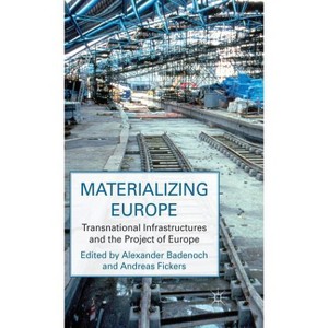 Materializing Europe - by  A Badenoch & A Fickers (Hardcover) - 1 of 1