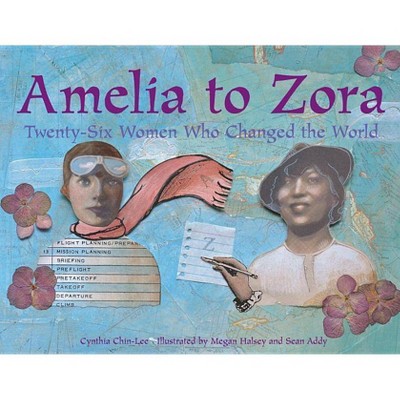 Amelia to Zora - by  Cynthia Chin-Lee (Paperback)