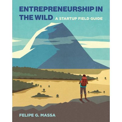 Entrepreneurship in the Wild - by  Felipe G Massa (Paperback)