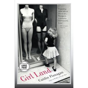 Girl Land - Large Print by  Caitlin Flanagan (Paperback) - 1 of 1