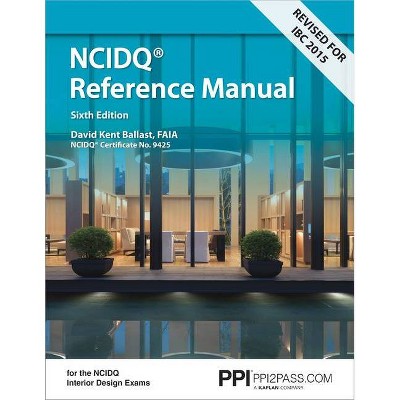 Ppi Interior Design Reference Manual, 6th Edition - A Complete Ncdiq Reference Manual - by  David Kent Ballast (Paperback)