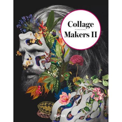 Collage Makers 2 - by  Carolina Amell (Hardcover)