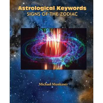 Astrological Keywords Signs of the Zodiac - by  Michael Munkasey (Paperback)