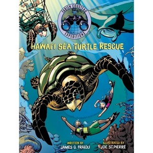 Hawai'i Sea Turtle Rescue - (Fabien Cousteau Expeditions) by  Fabien Cousteau & James O Fraioli (Hardcover) - 1 of 1